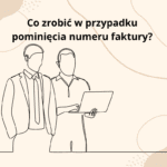 Co zrobić w przypadku pominięcia numeru faktury?